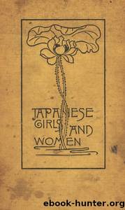 Japanese Girls and Women Revised and Enlarged Edition by Alice Mabel Bacon