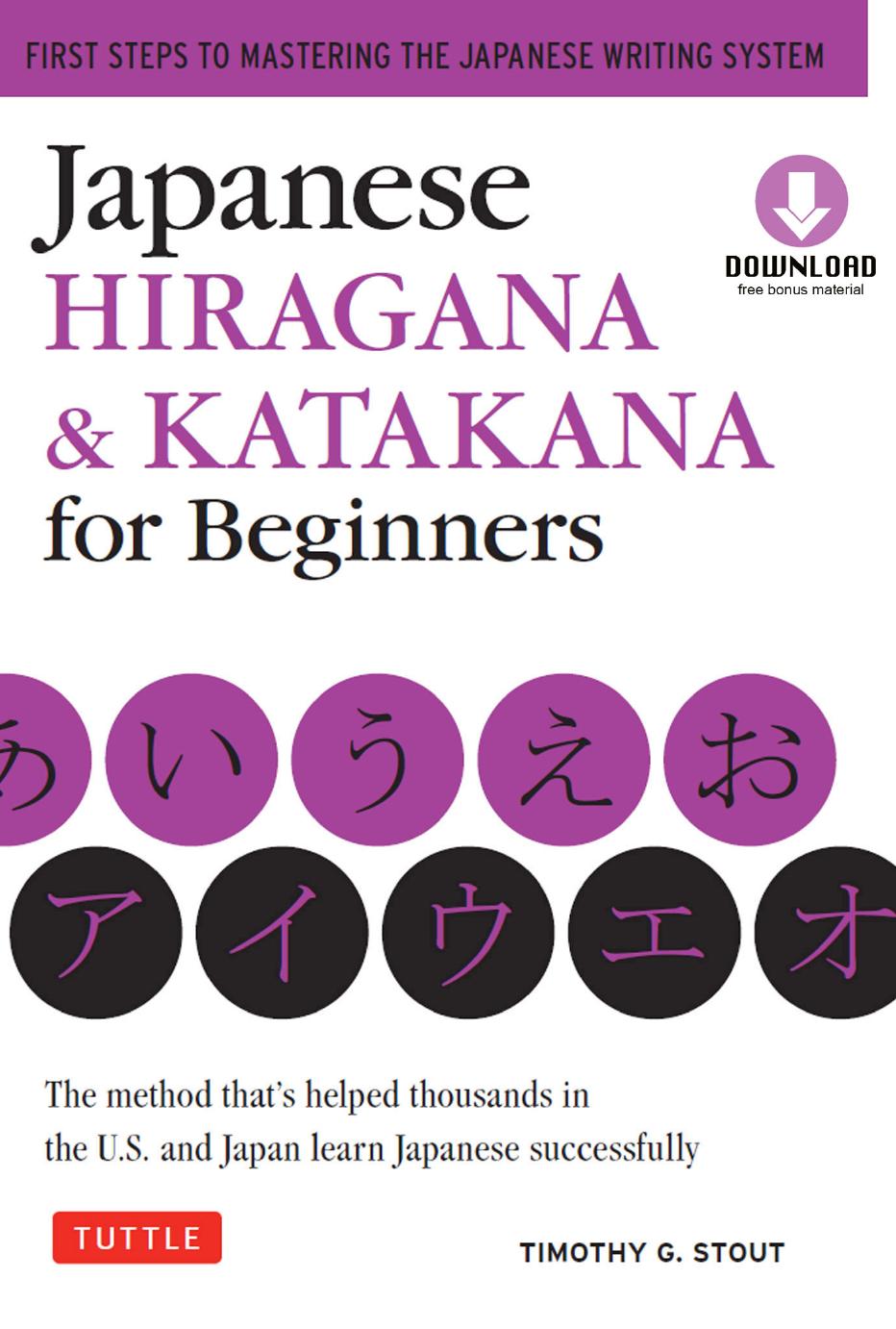 Japanese Hiragana & Katakana for Beginners: The method thatâs helped thousands in the U.S. and Japan learn Japanese successfully: First steps to mastering the Japanese writing system [Book] by Timothy G. Stout