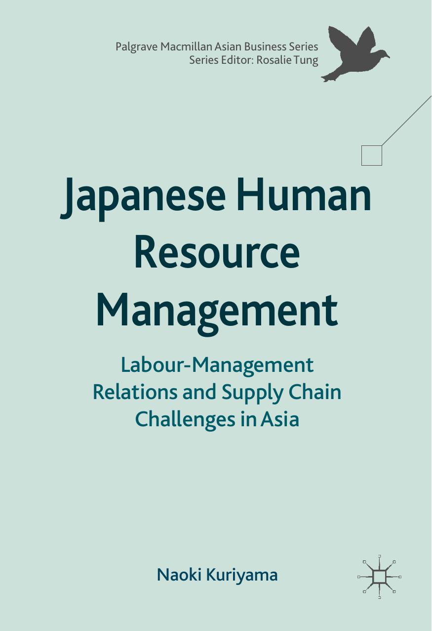 Japanese Human Resource Management: Labour-Management Relations and Supply Chain Challenges in Asia by Naoki Kuriyama (auth.)