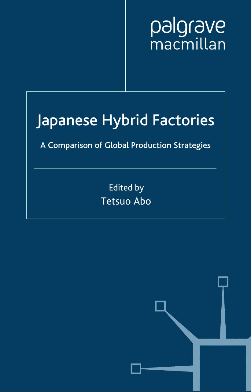 Japanese Hybrid Factories: A Worldwide Comparison of Global Production Strategies by Tetsuo Abo