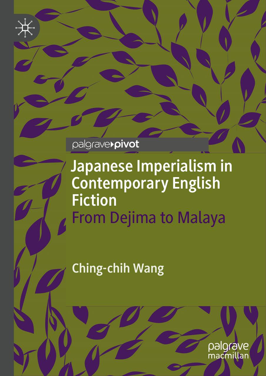 Japanese Imperialism in Contemporary English Fiction: From Dejima to Malaya by Ching-chih Wang