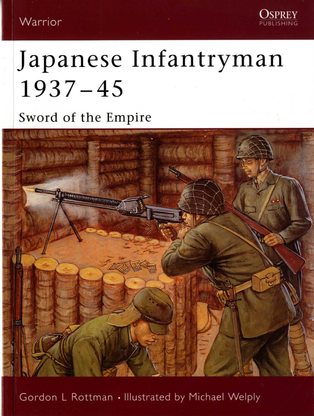 Japanese Infantryman 1937-45: Sword of the Empire by Gordon Rottman Michael Welply