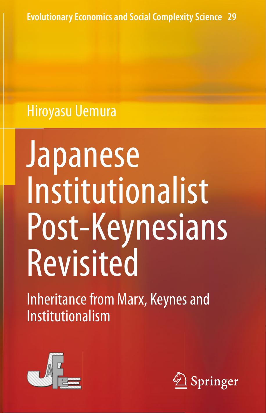 Japanese Institutionalist Post-Keynesians Revisited: Inheritance from Marx, Keynes and Institutionalism by Hiroyasu Uemura