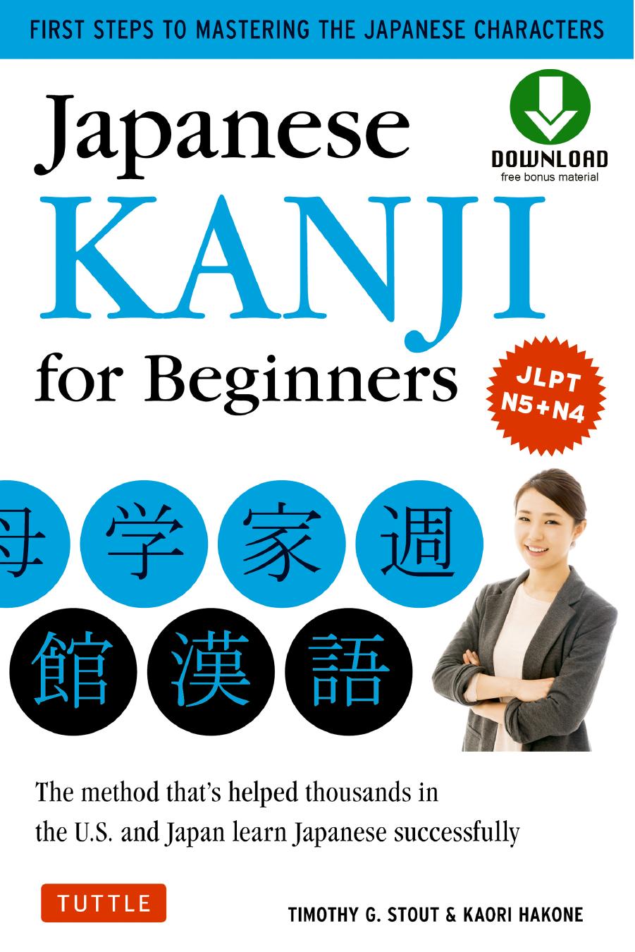 Japanese Kanji for Beginners: The method thatâs helped thousands in the U.S. and Japan learn Japanese successfully: First steps to mastering the Japanese characters [Book] by Timothy G. Stout Kaori Hakone