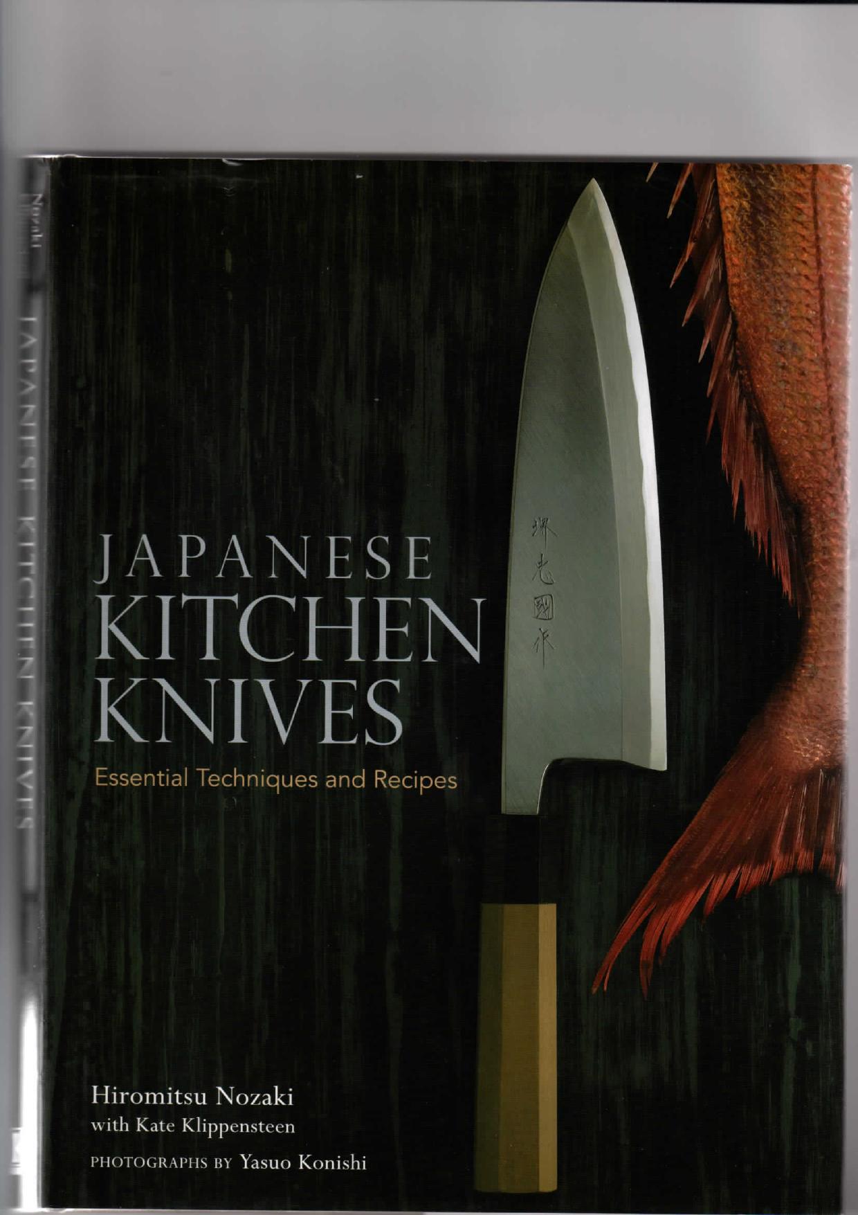 Japanese Kitchen Knives: Essential Techniques and Recipes by Unknow