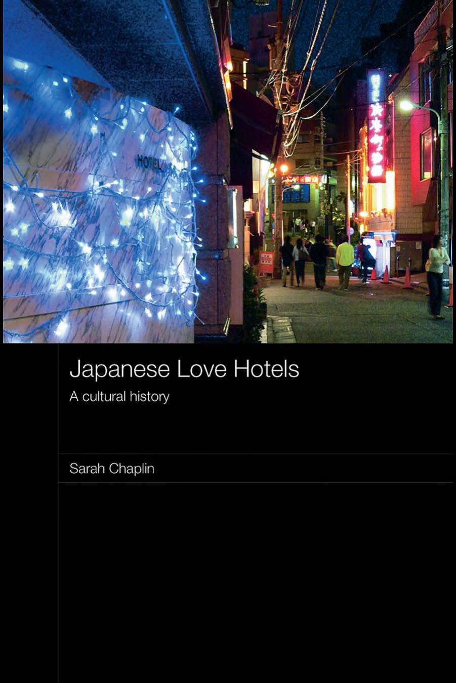 Japanese Love Hotels: A Cultural History by Sarah Chaplin