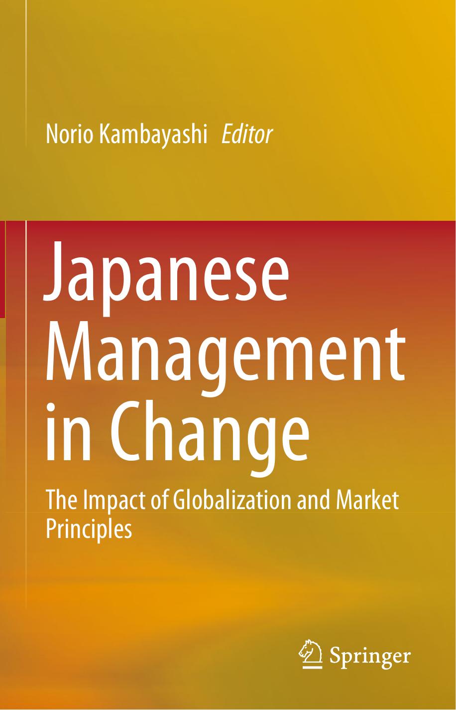 Japanese Management in Change: The Impact of Globalization and Market Principles by Unknow