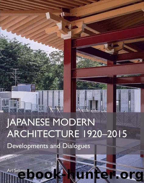 Japanese Modern Architecture 1920-2015: Developments and Dialogues by Seligmann Ari