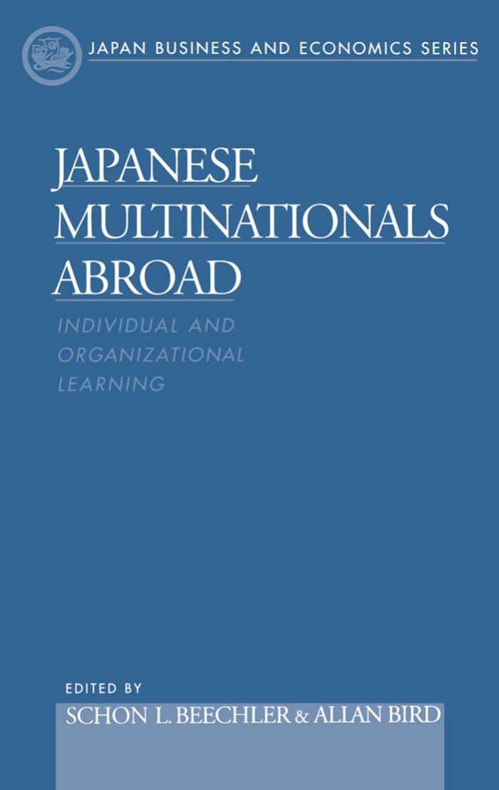 Japanese Multinationals Abroad: Individual and Organizational Learning (Japan Business and Economics Series) by Schon L. Beechler Allan Bird