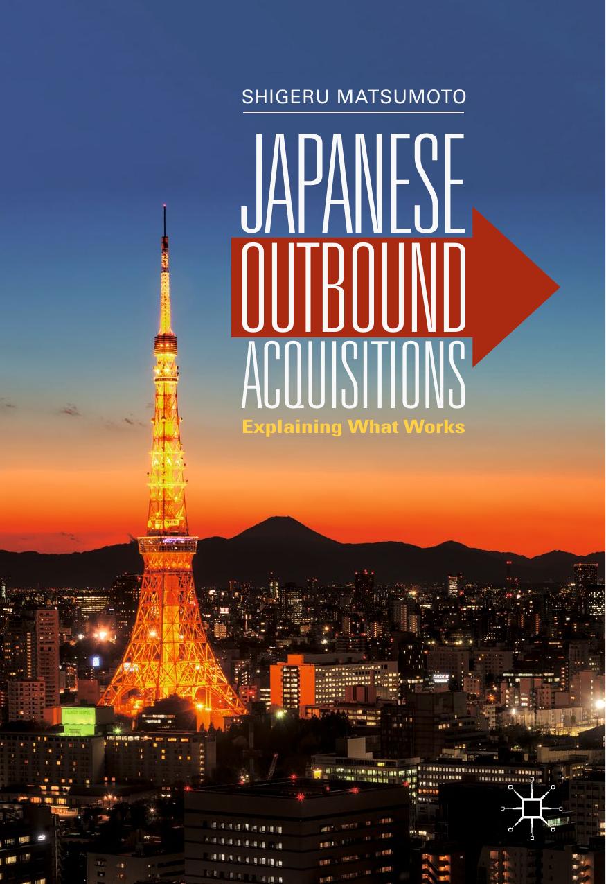 Japanese Outbound Acquisitions: Explaining What Works by Shigeru Matsumoto