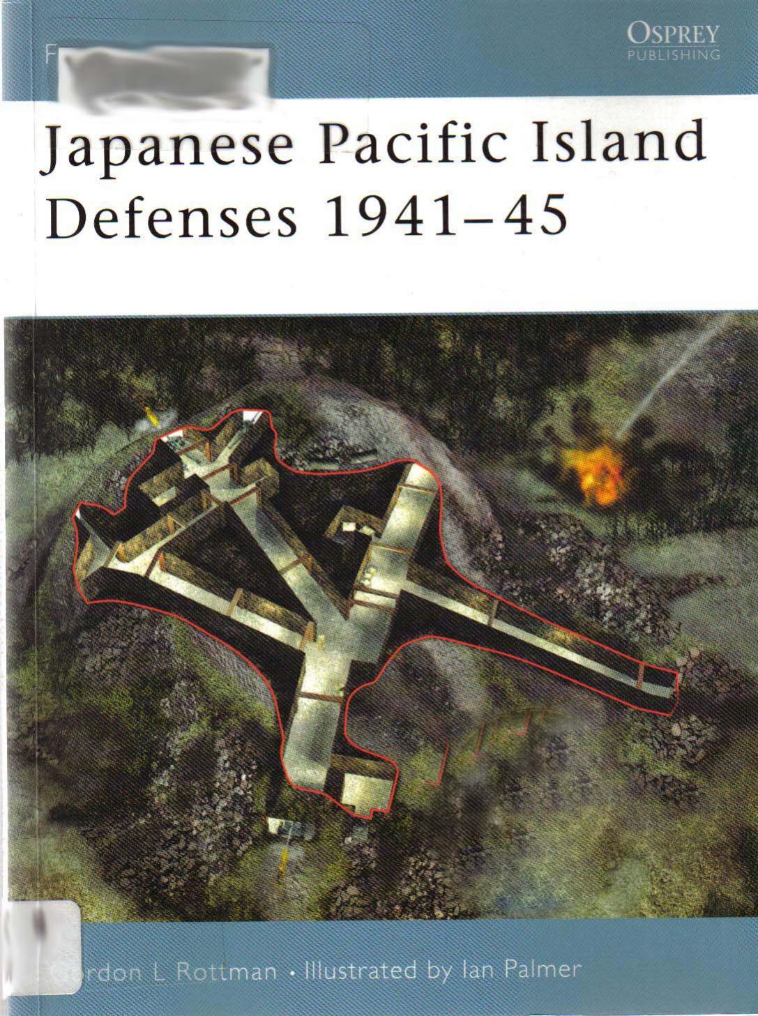 Japanese Pacific Island Defenses 1941-45 by Gordon Rottman Ian Palmer