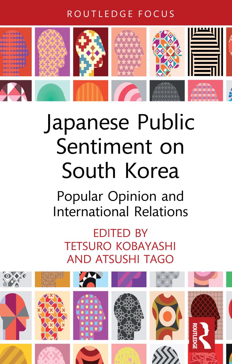 Japanese Public Sentiment on South Korea: Popular Opinion and International Relations by Tetsuro Kobayashi (editor) Atsushi Tago (editor)