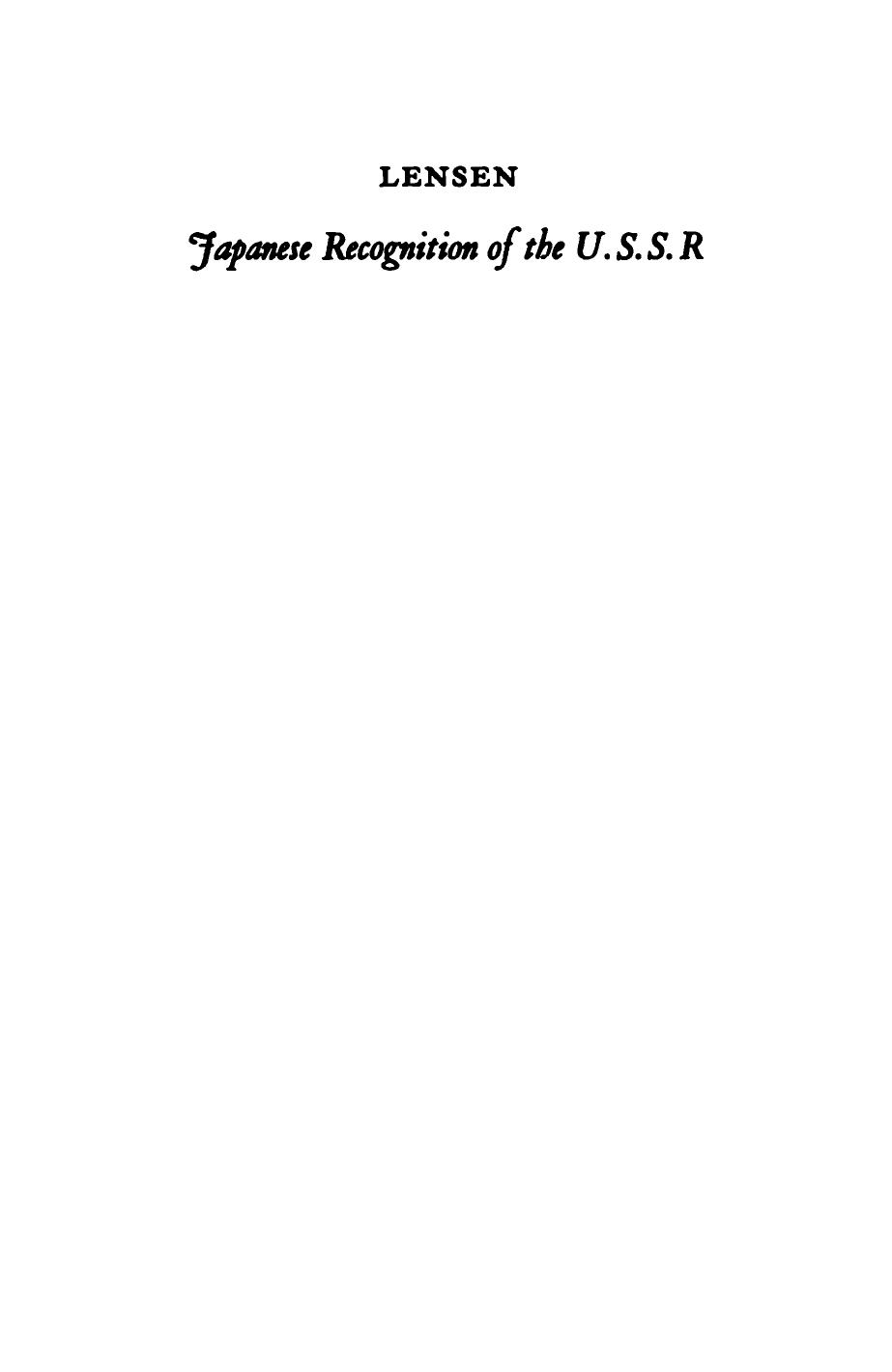 Japanese Recognition of the U.S.S.R: Soviet-Japanese Relations, 1921-1930 by George Alexander Lensen