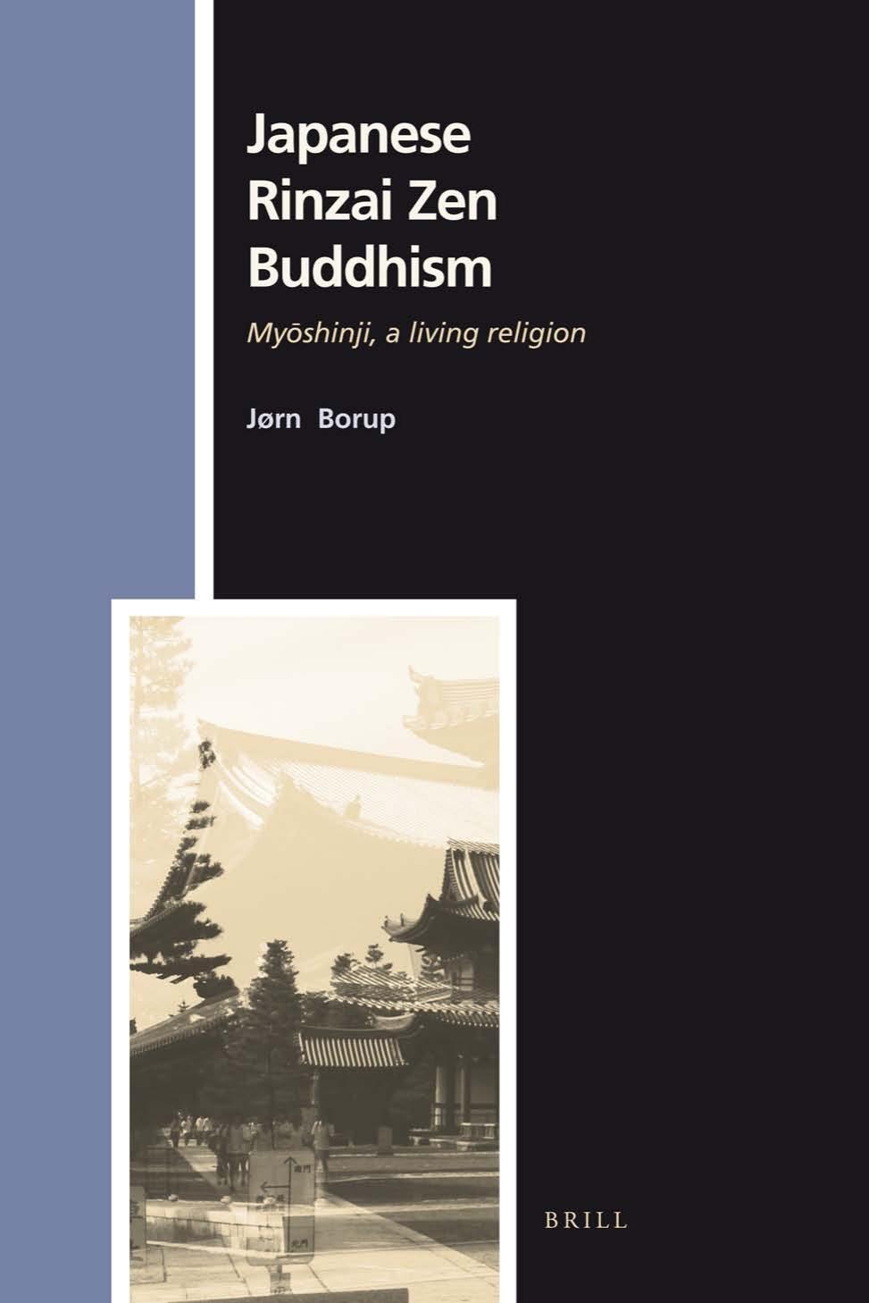 Japanese Rinzai Zen Buddhism: Myoshinji, a Living Religion (Numen Book Series) by Jorn Borup