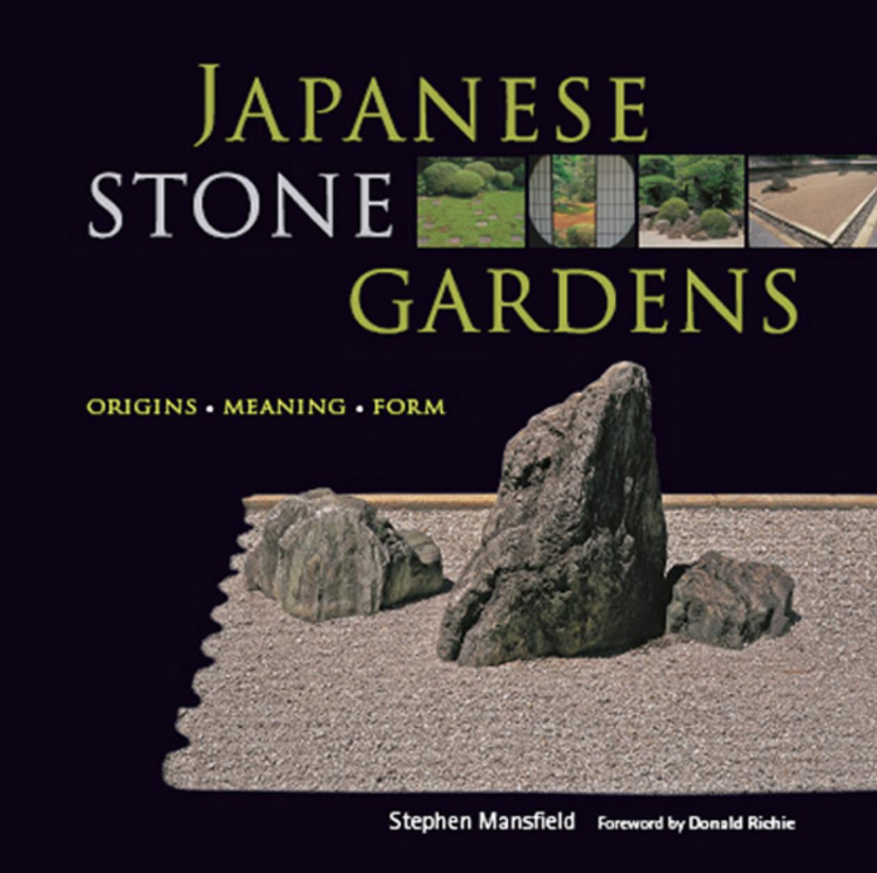 Japanese Stone Gardens : Origins, Meaning, Form by Stephen Mansfield; Donald Richie