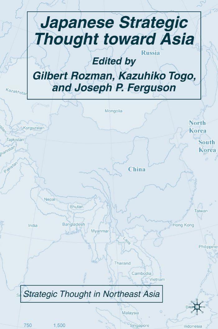 Japanese Strategic Thought toward Asia (Strategic Thought in Northeast Asia) by Gilbert Rozman Kazuhiko Togo Joseph P. Ferguson