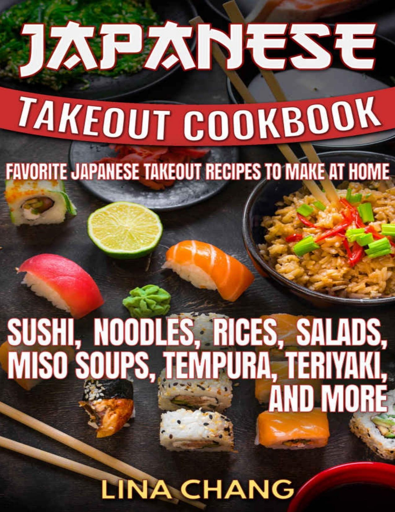 Japanese Takeout Cookbook Favorite Japanese Takeout Recipes to Make at Home by Chang Lina