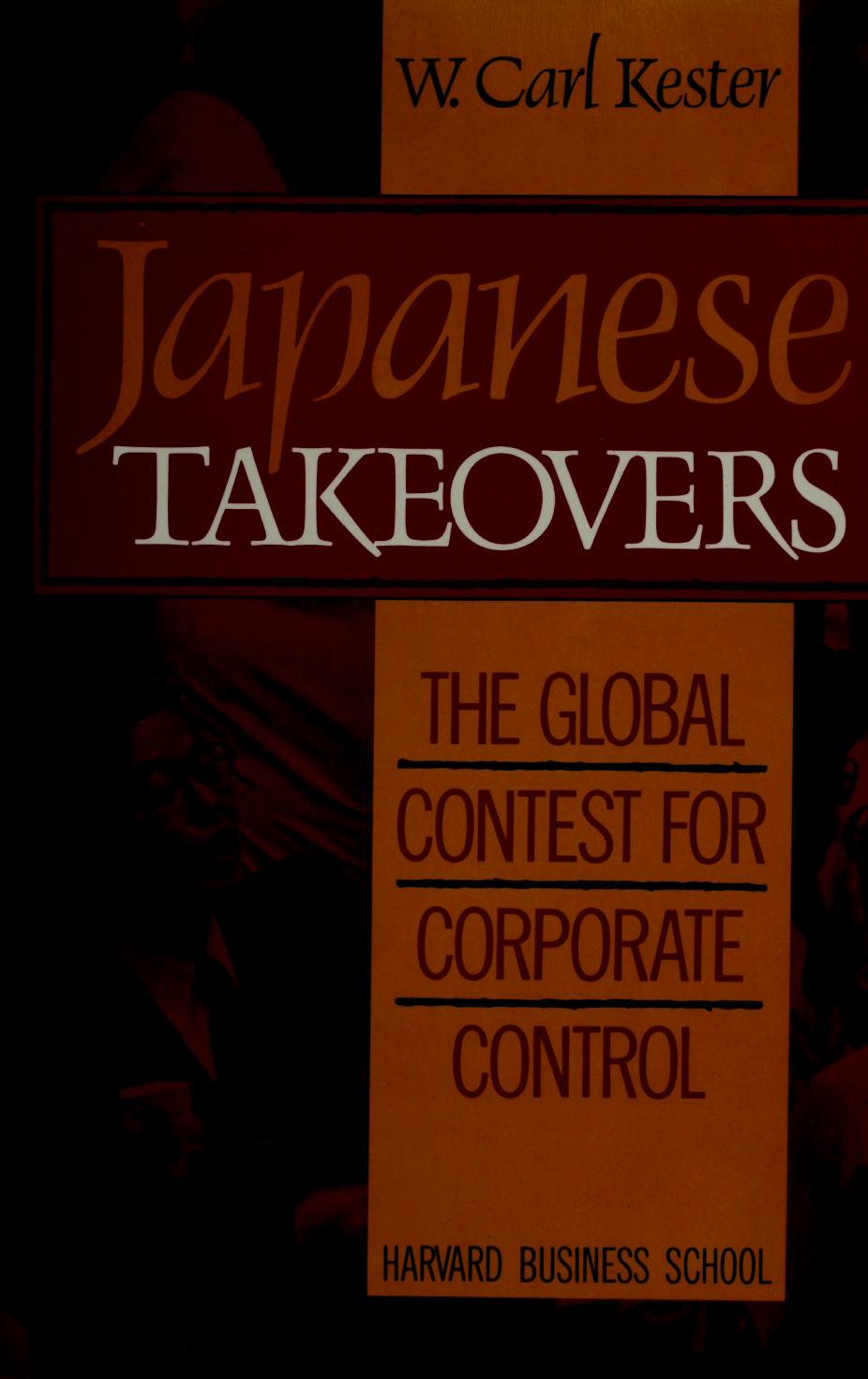 Japanese Takeovers: The Global Contest for Corporate Control by W. Carl Kester