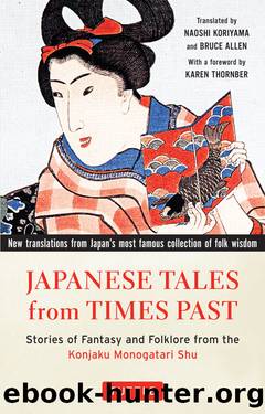 Japanese Tales From Times Past: Stories of Fantasy and Folklore From the Konjaku Monogatari Shu by Karen Thornber & Naoshi Koriyama & Bruce Allen