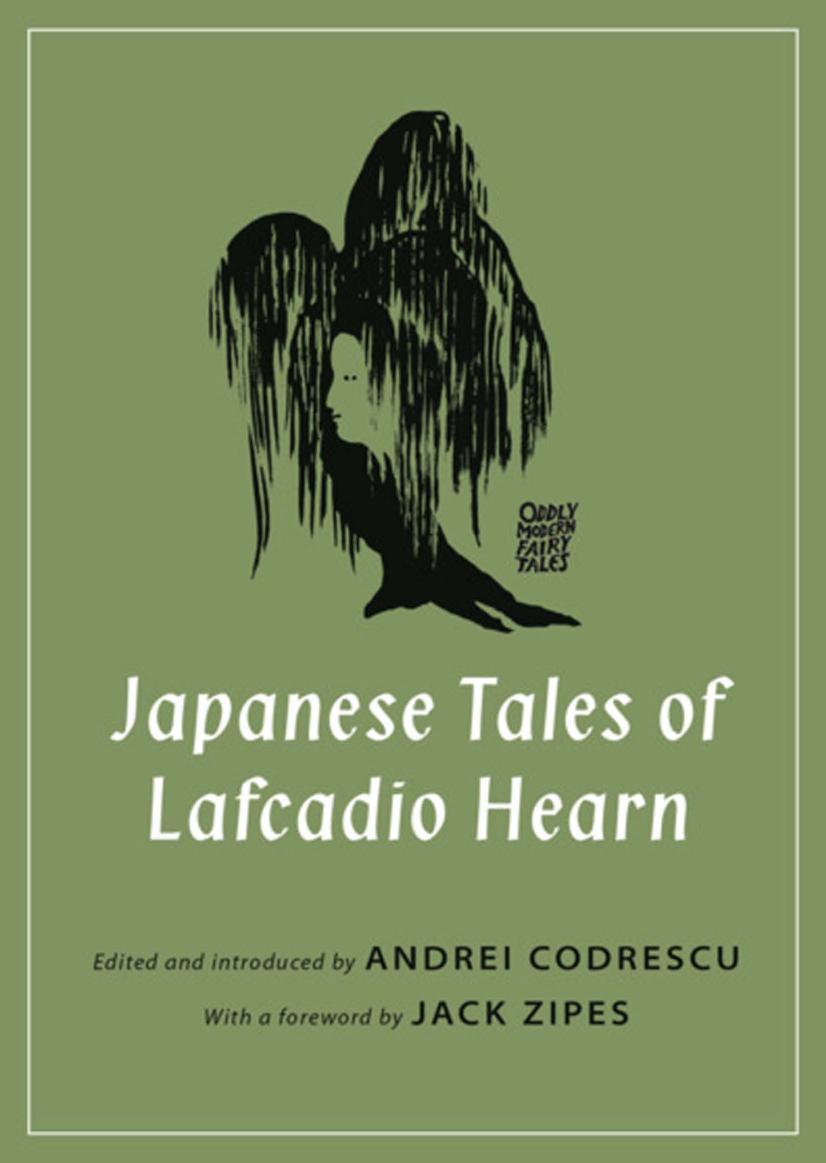 Japanese Tales of Lafcadio Hearn by Hearn Lafcadio; Codrescu Andrei; Zipes Jack