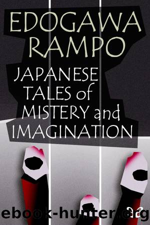Japanese Tales of Mystery and Imagination by Edogawa Rampo