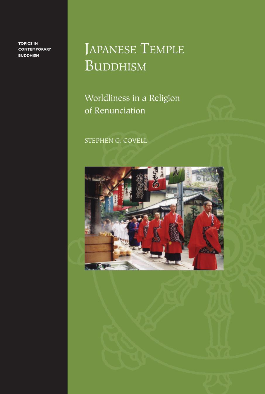 Japanese Temple Buddhism: Worldliness in a Religion of Renunciation by Stephen G. Covell