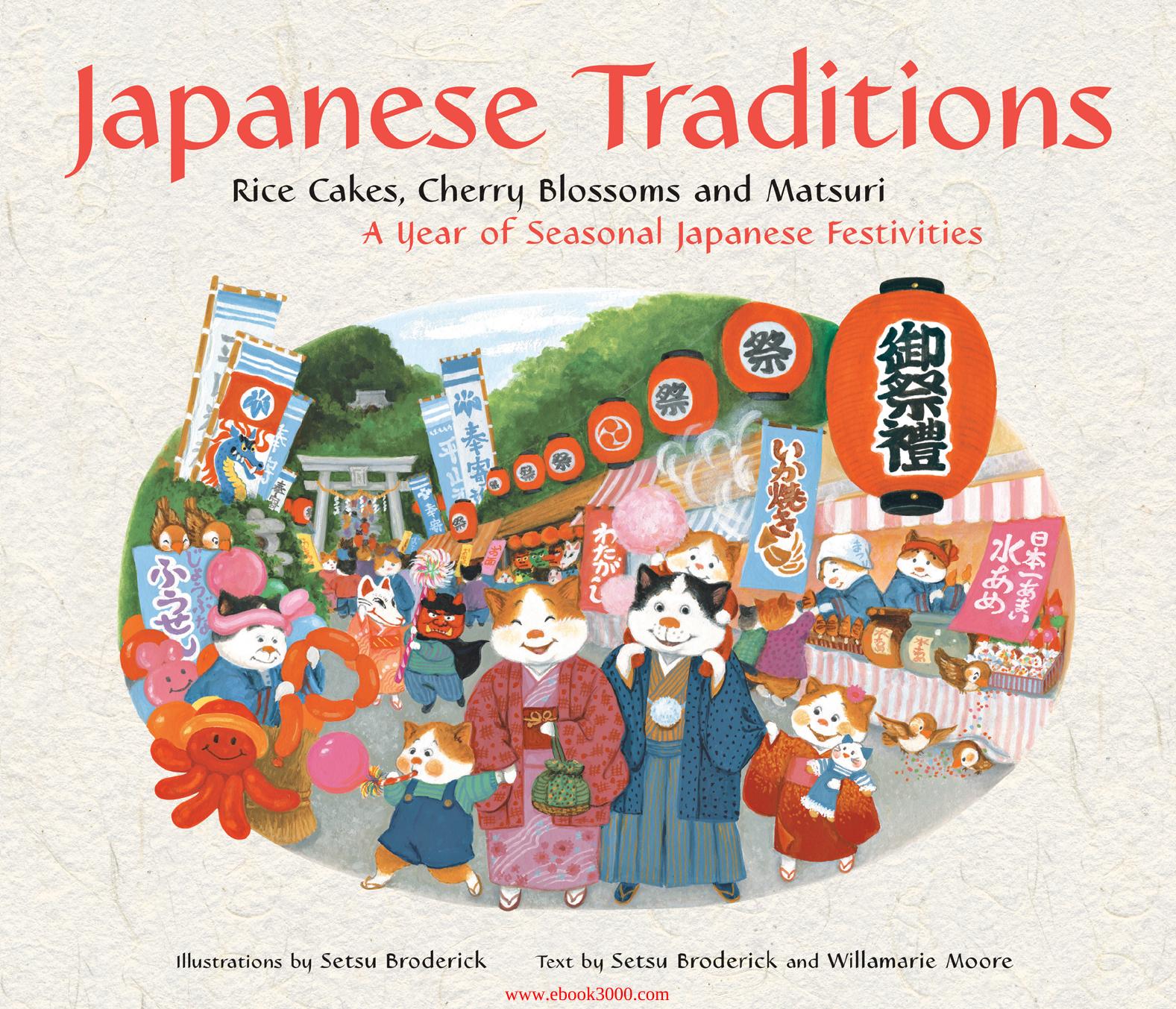 Japanese Traditions: Rice Cakes, Cherry Blossoms and Matsuri: A Year of Seasonal Japanese Festivities by Unknow