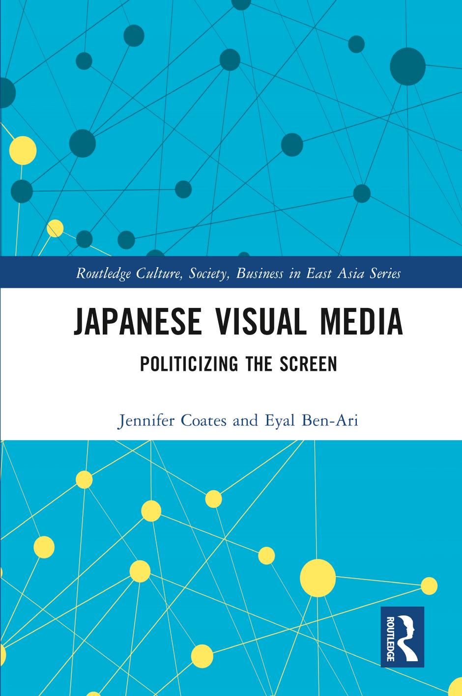 Japanese Visual Media: Politicizing the Screen by Jennifer Coates Eyal Ben-Ari
