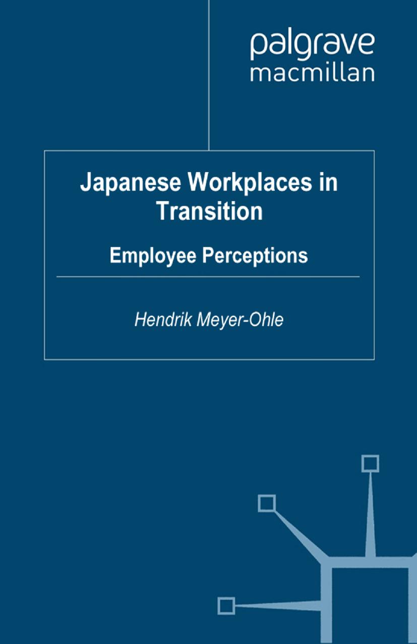 Japanese Workplaces in Transition: Employee Perceptions by Hendrik Meyer-Ohle (auth.)