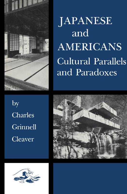 Japanese and Americans: Cultural Parallels and Paradoxes by Charles Grinnell Cleaver