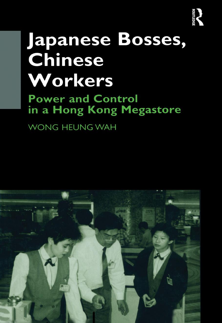 Japanese bosses, Chinese workers : power and control in a Hong Kong megastore by Heung Wah Wong