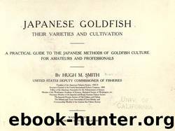 Japanese goldfish, their varieties and cultivation; a practical guide to the Japanese methods of goldfish culture for amateurs and professionals by University of California Libraries