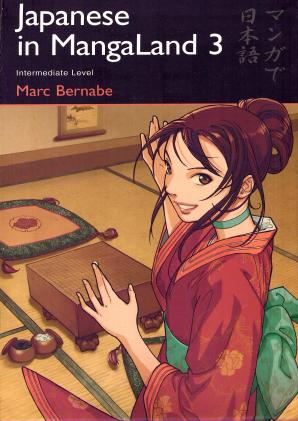 Japanese in MangaLand 3: Intermediate Level (Japanese in Mangaland (Numbered)) by Marc Bernabe