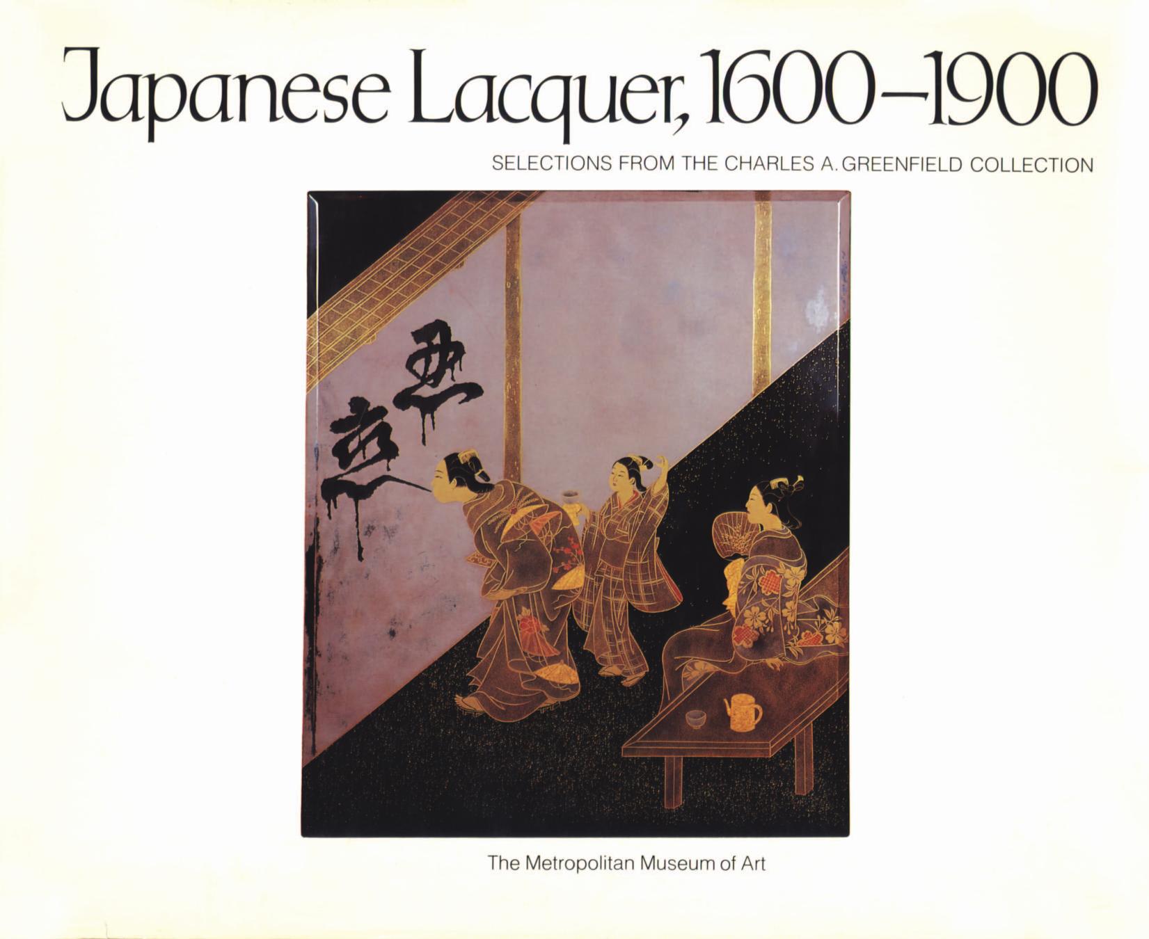 Japanese lacquer, 1600-1900: Selections from the Charles A. Greenfield collection by Andrew Pekarik