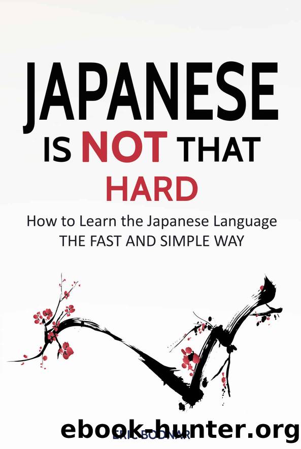 Japanese: Japanese Is Not That Hard: How to Learn the Japanese Language the Fast and Simple Way by Eric Bodnar