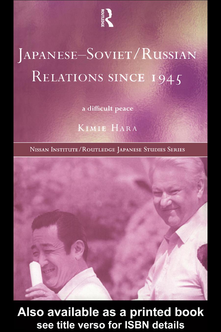 Japanese-Soviet Russian Relations Since 1945: Difficult Peace (Nissan Institute Routledge Japanese Studies Series) by Kimie Hara