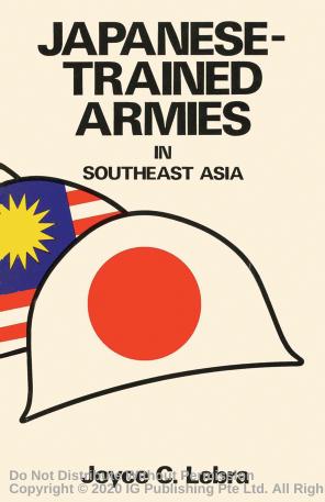 Japanese-Trained Armies in Southeast Asia by Joyce C. Lerba
