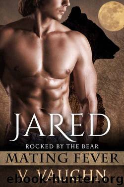 Jared: Mating Fever (Rocked by the Bear Book 5) by V. Vaughn