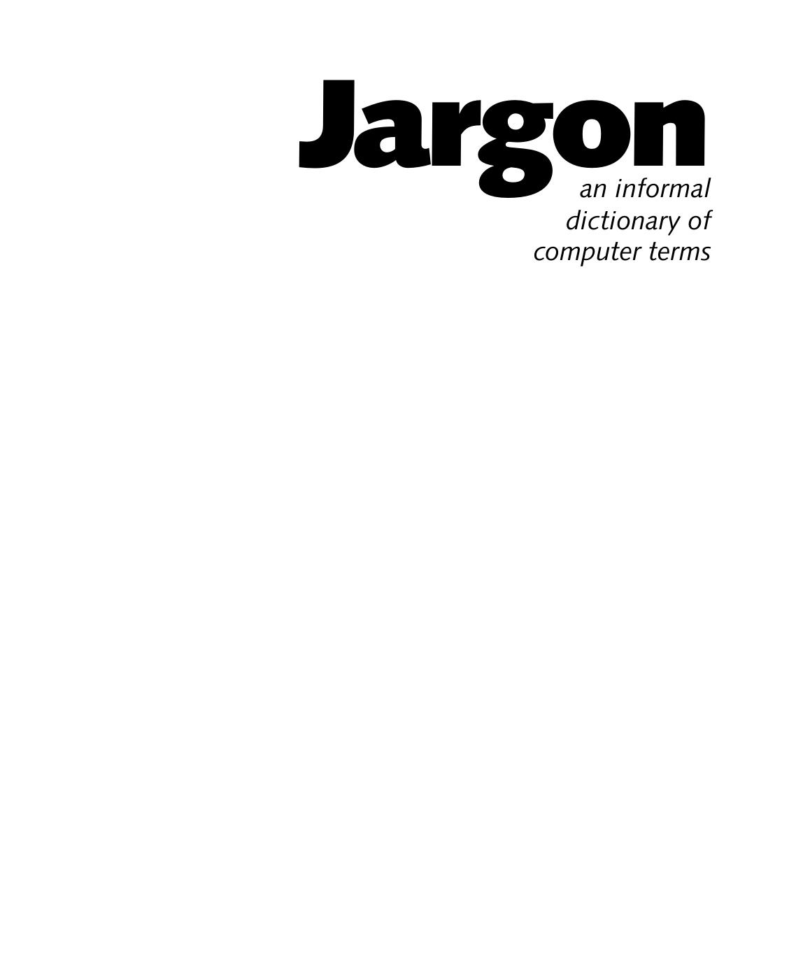 Jargon: An Informal Dictionary of Computer Terms by Robin Williams Steve Cummings