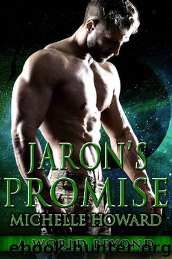 Jaron's Promise (A World Beyond Book 6) by Michelle Howard