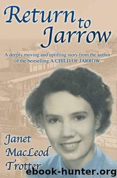 Jarrow Trilogy 03 - Return to Jarrow by Janet MacLeod Trotter