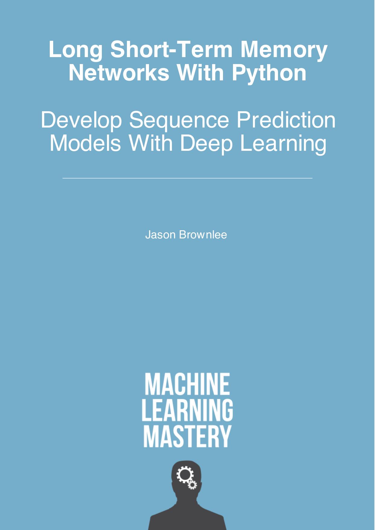 Jason Brownlee. Long Short-Term Memory Networks With Python by Unknown