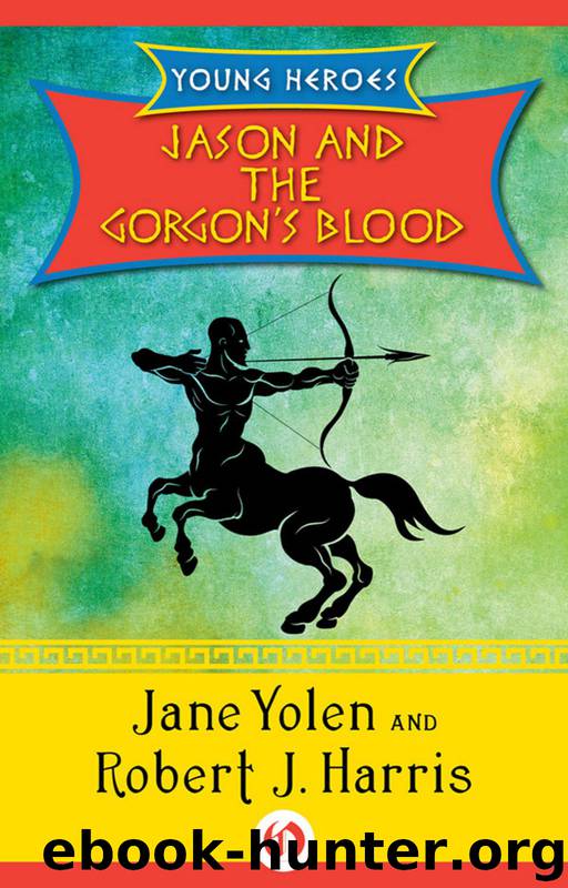 Jason and the Gorgon's Blood by Robert J. Harris & Jane Yolen