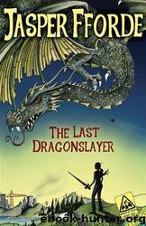 Jasper Fforde_Last Dragonslayer_01 by The Last Dragonslayer