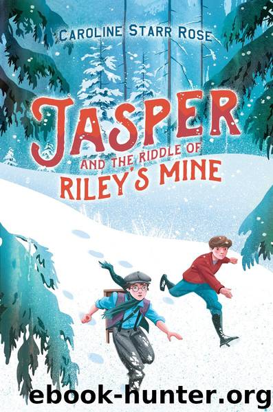 Jasper and the Riddle of Riley's Mine by Caroline Starr Rose