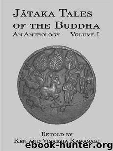 Jataka Tales of the Buddha: An Anthology, Volume I by Ken Kawasaki & Visakha Kawasaki