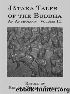 Jataka Tales of the Buddha: An Anthology, Volume III by Ken Kawasaki & Visakha Kawasaki