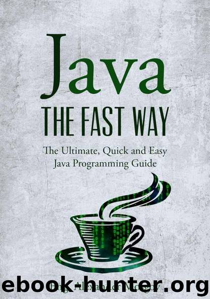 Java - The Fast Way: The Ultimate, Quick and Easy Java Programming Guide by Eng. Alexander Mosgov