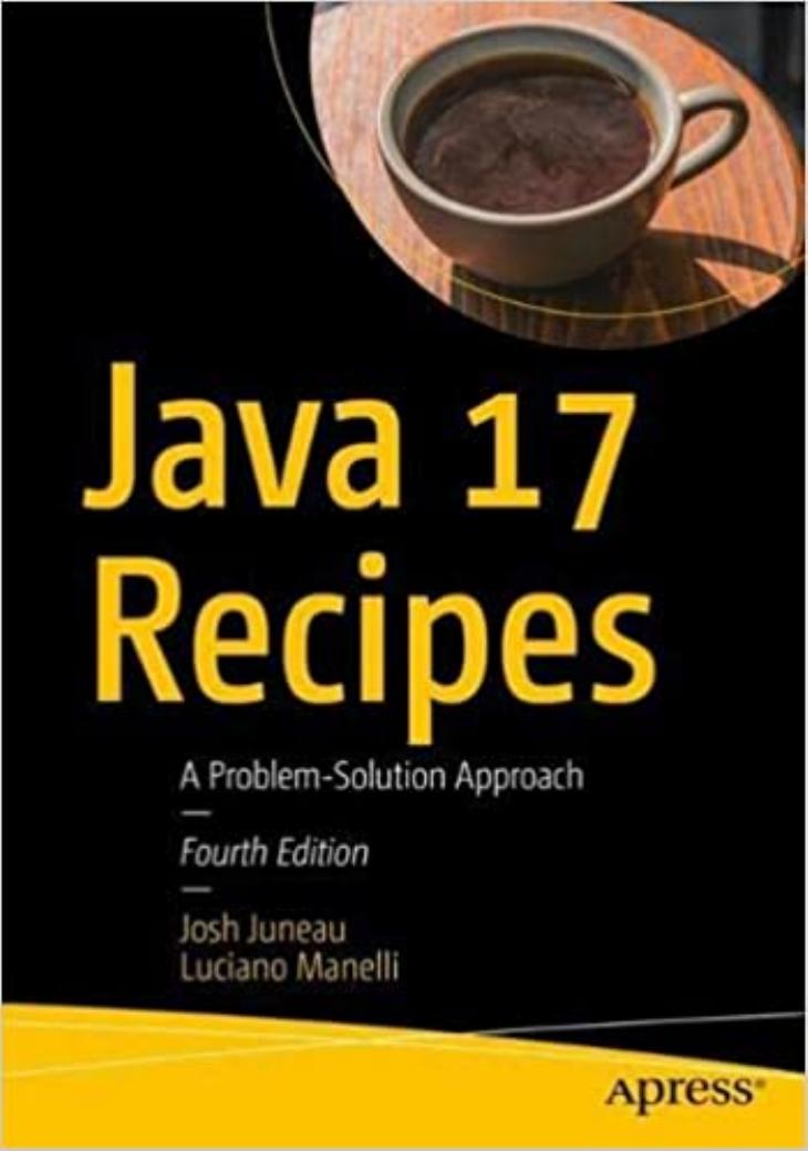 Java 17 Recipes - A problem-solution approach by Josh Juneau