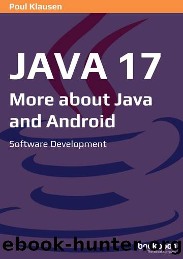 Java 17: More about Java and Android by Poul Klausen